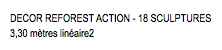 DECOR REFOREST ACTION - 18 SCULPTURES 3,30 mètres linéaire2